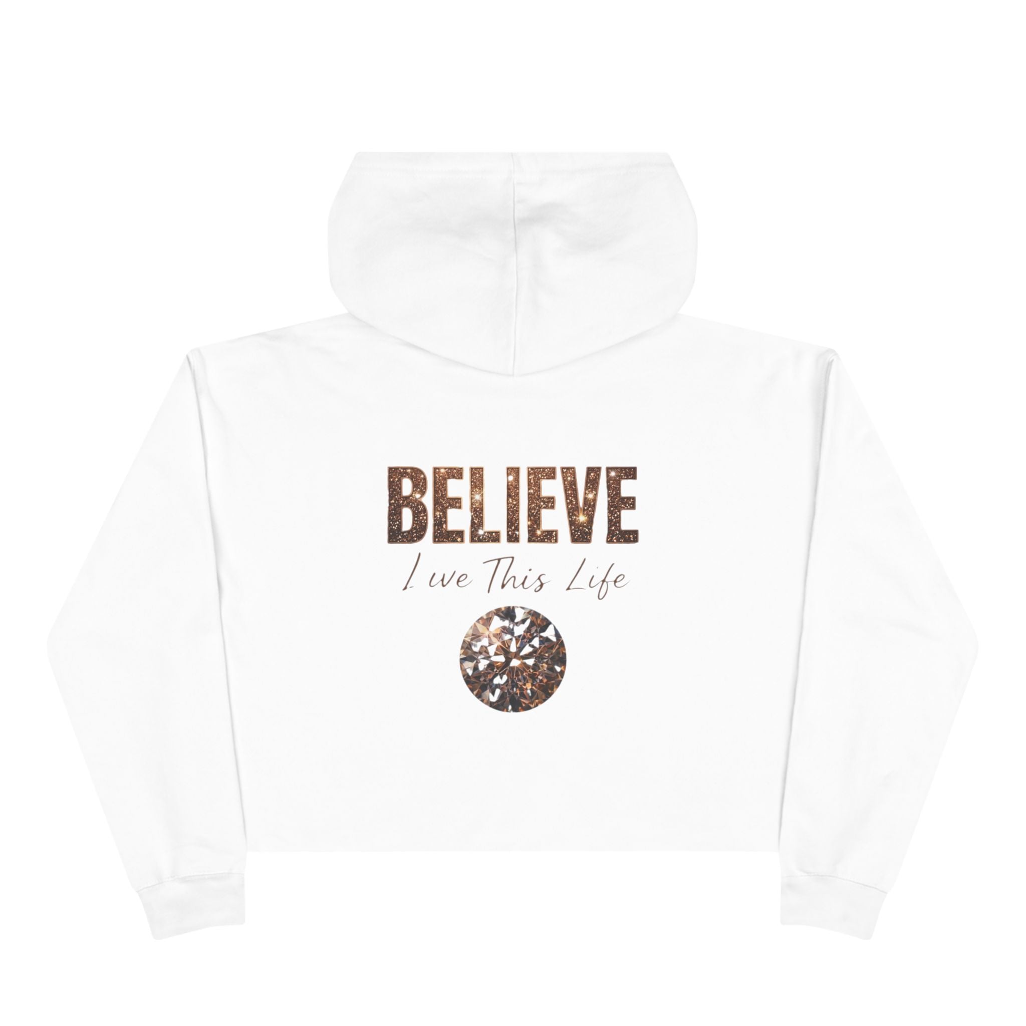 Believe Crop Hoodie — "BELIEVE Live This Life" Inspirational Women's Cropped Sweatshirt