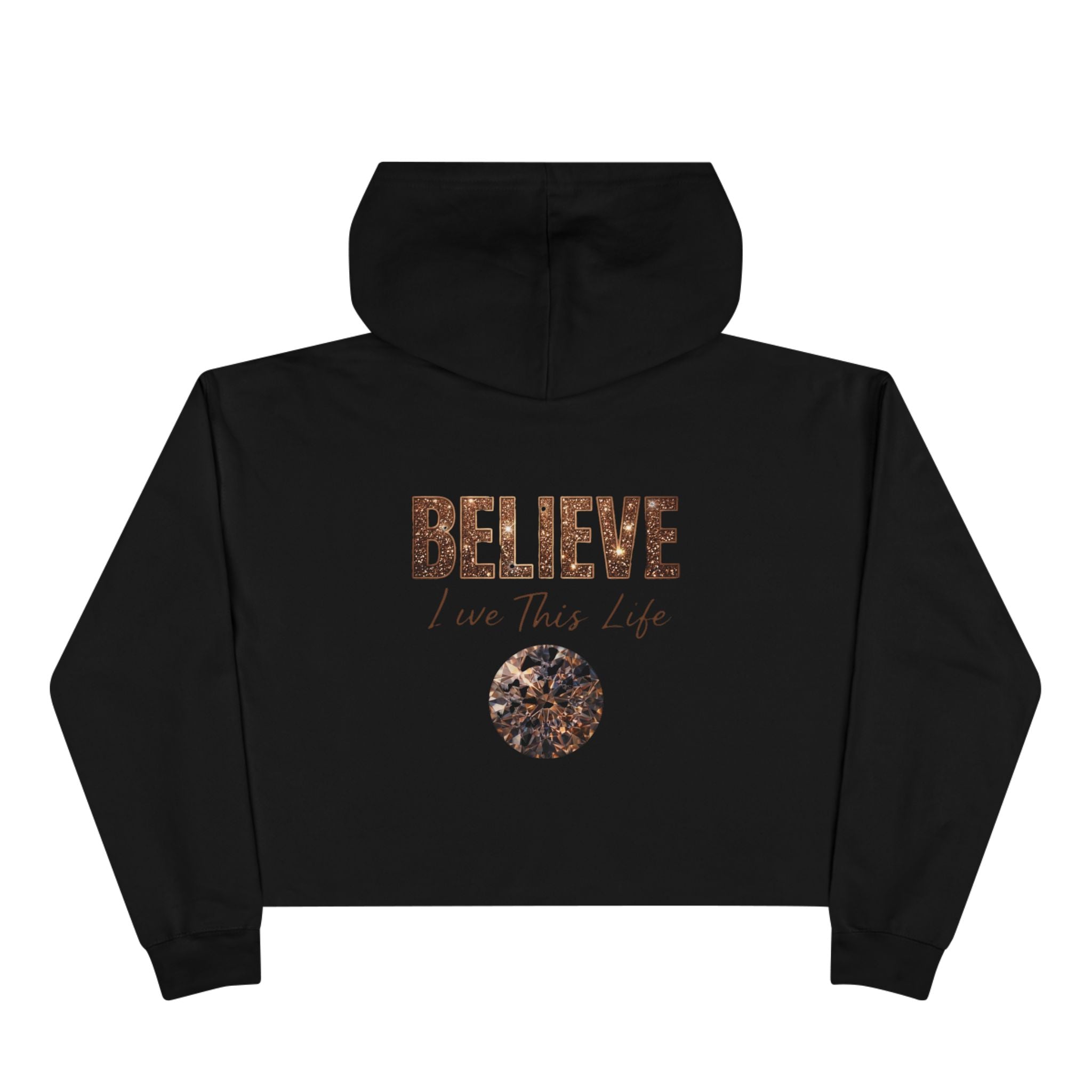Believe Crop Hoodie — "BELIEVE Live This Life" Inspirational Women's Cropped Sweatshirt