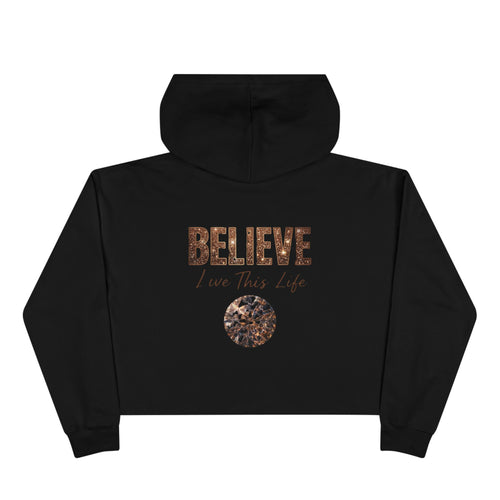 Believe Crop Hoodie — "BELIEVE Live This Life" Inspirational Women's Cropped Sweatshirt